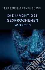 Die Macht des gesprochenen Wortes (übersetzt). E-book. Formato EPUB ebook