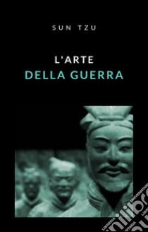 L'arte della guerra (tradotto). E-book. Formato EPUB ebook di Sun Tzu (Sunzi)