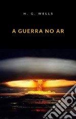 A guerra no ar (traduzido). E-book. Formato EPUB ebook