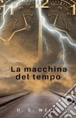 La macchina del tempo (tradotto). E-book. Formato EPUB ebook