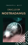 Oracles of Nostradamus (translated). E-book. Formato EPUB ebook di Charles A. Ward