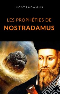 Les prophéties de Nostradamus (traduit). E-book. Formato EPUB ebook di Nostradamus