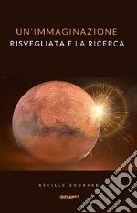 Un&apos;immaginazione risvegliata e la ricerca (tradotto). E-book. Formato EPUB ebook