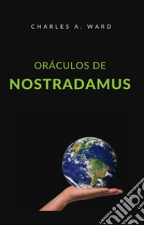 Oráculos de Nostradamus (traducido). E-book. Formato EPUB ebook di Charles A. Ward