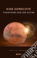 Eine geweckte Phantasie und die Suche (übersetzt). E-book. Formato EPUB ebook