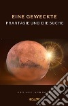 Eine geweckte Phantasie und die Suche (übersetzt). E-book. Formato EPUB ebook