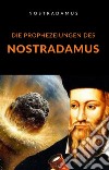 Die Prophezeiungen des Nostradamus (übersetzt). E-book. Formato EPUB ebook