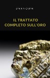 Il trattato completo sull&apos;oro (tradotto). E-book. Formato EPUB ebook