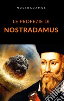 Le profezie di Nostradamus (tradotto). E-book. Formato EPUB ebook di Nostradamus