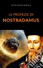 Le profezie di Nostradamus (tradotto). E-book. Formato EPUB ebook