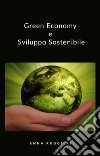 Green Economy e Sviluppo SostenibileAspetti politico economici per una crescita sostenibile. E-book. Formato EPUB ebook di Anna Ruggieri