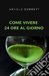 Come vivere 24 ore al giorno (tradotto). E-book. Formato EPUB ebook