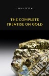 The Complete Treatise on Gold (translated). E-book. Formato EPUB ebook