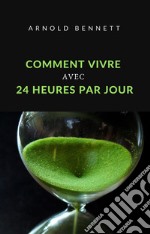 Comment vivre avec 24 heures par jour (traduit). E-book. Formato EPUB ebook