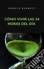 Cómo vivir las 24 horas del día (traducido). E-book. Formato EPUB ebook