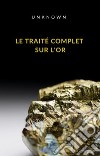 Le traité complet sur l&apos;or (traduit). E-book. Formato EPUB ebook