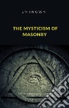 The Mysticism of Masonry (translated). E-book. Formato EPUB ebook