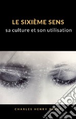 Le sixième sens : sa culture et son utilisation (traduit). E-book. Formato EPUB ebook