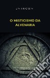 O Misticismo da Alvenaria (traduzido). E-book. Formato EPUB ebook