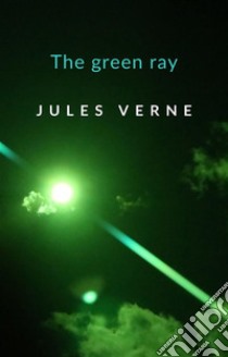 The green ray (translated). E-book. Formato EPUB ebook di Jules Verne