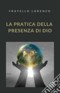 La pratica della presenza di Dio (tradotto). E-book. Formato EPUB ebook di Fratello Lorenzo