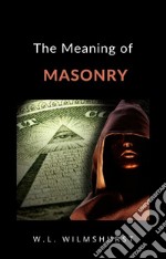 The Meaning of Masonry (translated). E-book. Formato EPUB ebook