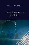 L&apos;arte di parlare in pubblico (tradotto). E-book. Formato EPUB ebook