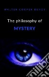 The philosophy of mystery (translated). E-book. Formato EPUB ebook di Walter Cooper Dendy