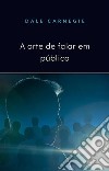 A arte de falar em público (traduzido). E-book. Formato EPUB ebook