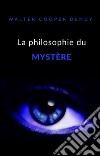 La philosophie du mystère (traduit). E-book. Formato EPUB ebook di Walter Cooper Dendy