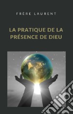 La pratique de la présence de Dieu (traduit). E-book. Formato EPUB ebook