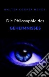 Die Philosophie des Geheimnisses (übersetzt). E-book. Formato EPUB ebook di Walter Cooper Dendy