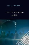 L&apos;art de parler en public (traduit). E-book. Formato EPUB ebook