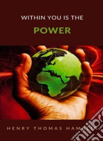 Within you is the power (translated). E-book. Formato EPUB ebook di Henry Thomas Hamblin