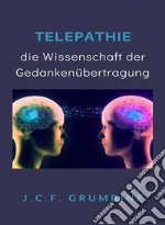 Telepathie, die Wissenschaft der Gedankenübertragung (übersetzt). E-book. Formato EPUB ebook