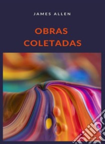 Obras coletadas (traduzido). E-book. Formato EPUB ebook di James Allen