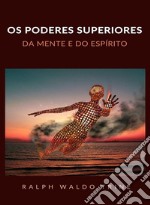 Os poderes superiores da mente e do espírito (traduzido). E-book. Formato EPUB ebook