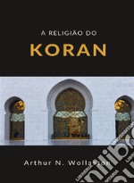 A religião do koran (traduzido). E-book. Formato EPUB ebook