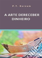 A arte de receber dinheiro (traduzido). E-book. Formato EPUB ebook