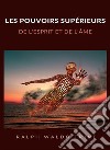 Les pouvoirs supérieurs de l&apos;esprit et de l&apos;âme (traduit). E-book. Formato EPUB ebook