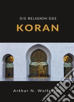 Die religion des koran (übersetzt). E-book. Formato EPUB ebook