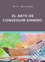 El arte de conseguir dinero (traducido). E-book. Formato EPUB ebook