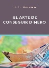 El arte de conseguir dinero (traducido). E-book. Formato EPUB ebook