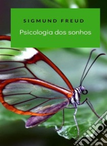 Psicologia dos sonhos (traduzido). E-book. Formato EPUB ebook di Prof. Dr. Sigmund Freud