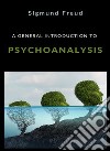 A general introduction to psychoanalysis (translated). E-book. Formato EPUB ebook di Prof. Dr. Sigmund Freud