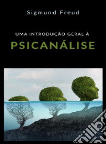 Uma introdução geral à psicanálise (traduzido). E-book. Formato EPUB ebook di Prof. Dr. Sigmund Freud