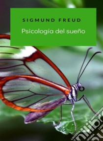 Psicología del sueño (traducido). E-book. Formato EPUB ebook di Prof. Dr. Sigmund Freud