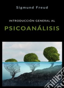 Introducción general al psicoanálisis (traducido). E-book. Formato EPUB ebook di Prof. Dr. Sigmund Freud