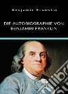 Die Autobiographie von Benjamin Franklin (übersetzt). E-book. Formato EPUB ebook