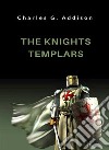 The knights templars (translated). E-book. Formato EPUB ebook di Charles G. Addison